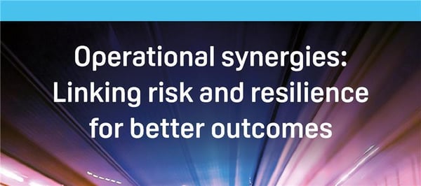 Operational synergies: Linking risk and resilience for better outcomes